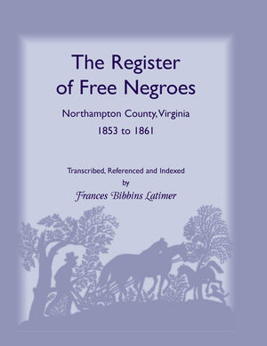 The Register Of Free Negroes, Northampton County, Virginia, 18531861,Used