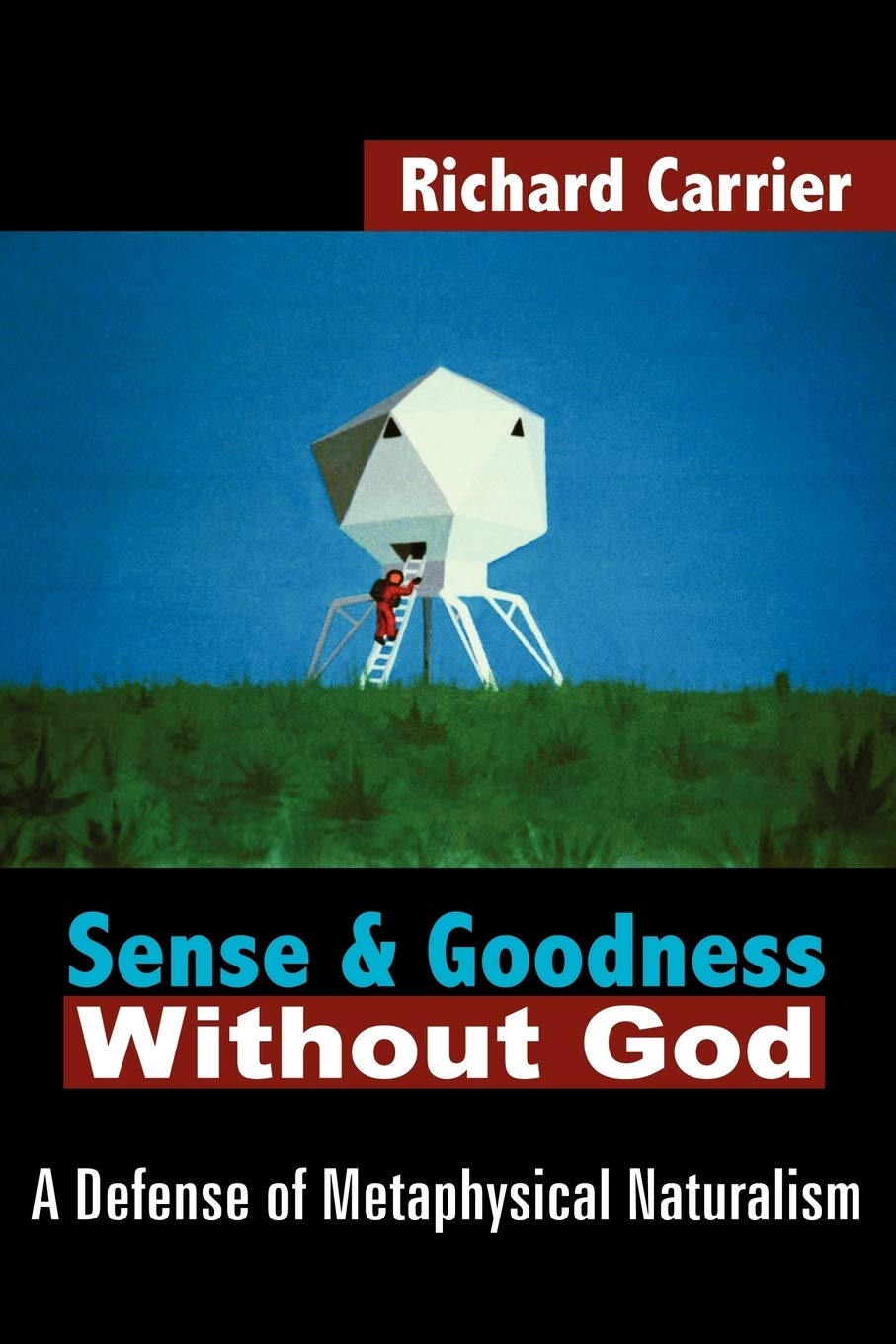 Sense and Goodness Without God: A Defense of Metaphysical Naturalism,Used