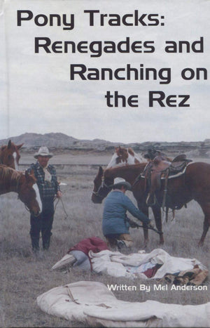 Pony Tracks: Renegades and Ranching on the Rez,Used
