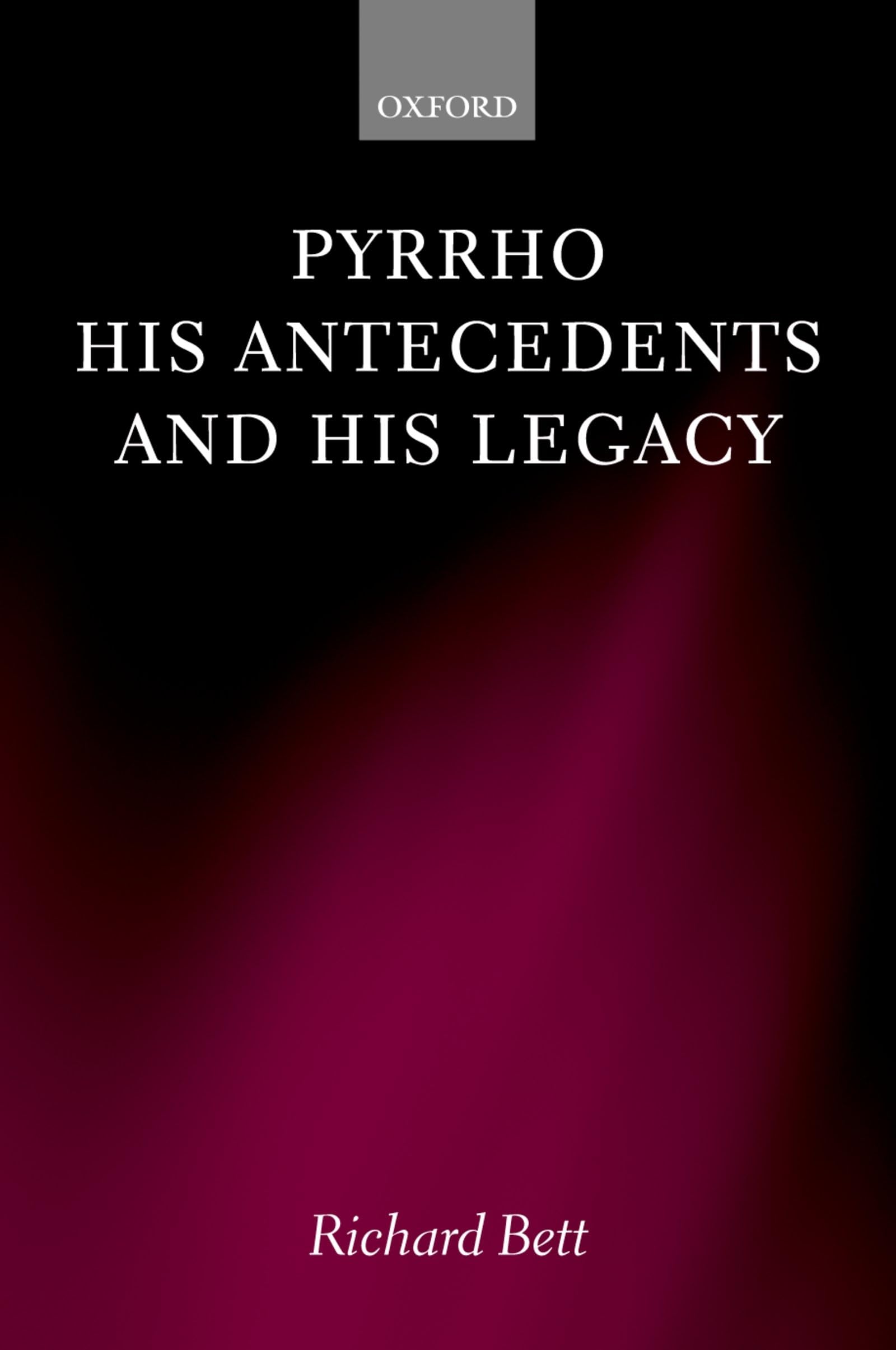 Pyrrho, His Antecedents, And His Legacy