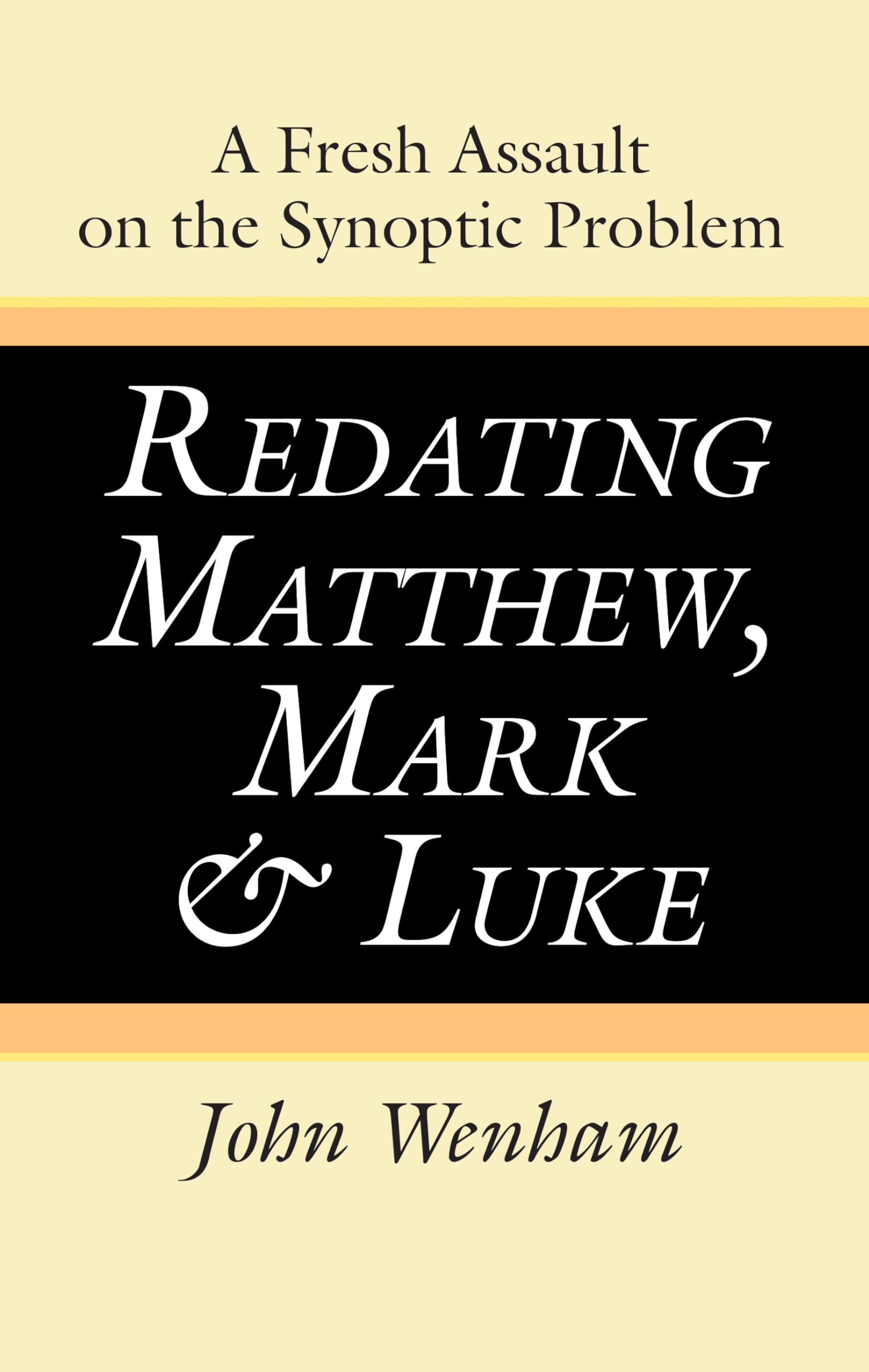 Redating Matthew, Mark and Luke: A Fresh Assault on the Synoptic Problem,Used
