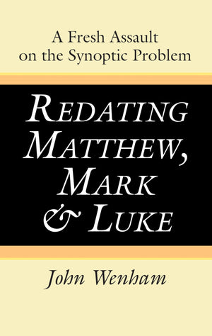 Redating Matthew, Mark and Luke: A Fresh Assault on the Synoptic Problem,Used