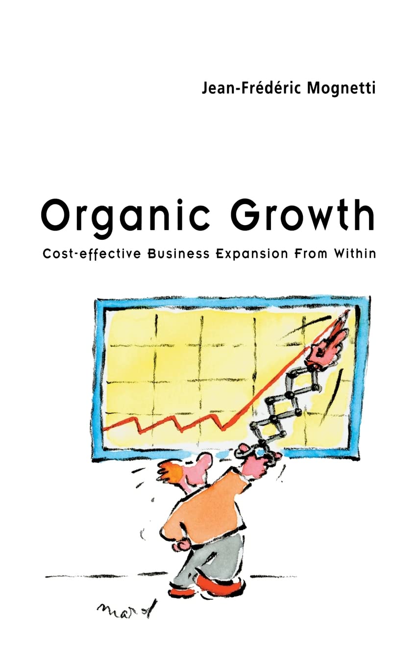 Organic Growth: CostEffective Business Expansion from Within,Used