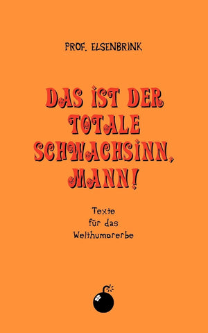 Das ist der totale Schwachsinn, Mann!: Texte fr das Welthumorerbe (German Edition),Used