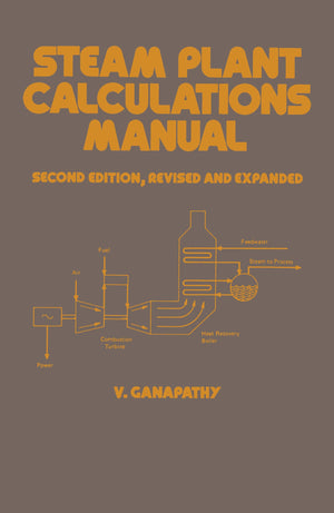 Steam Plant Calculations Manual, 2Nd Edition (Dekker Mechanical Engineering, No. 87),New