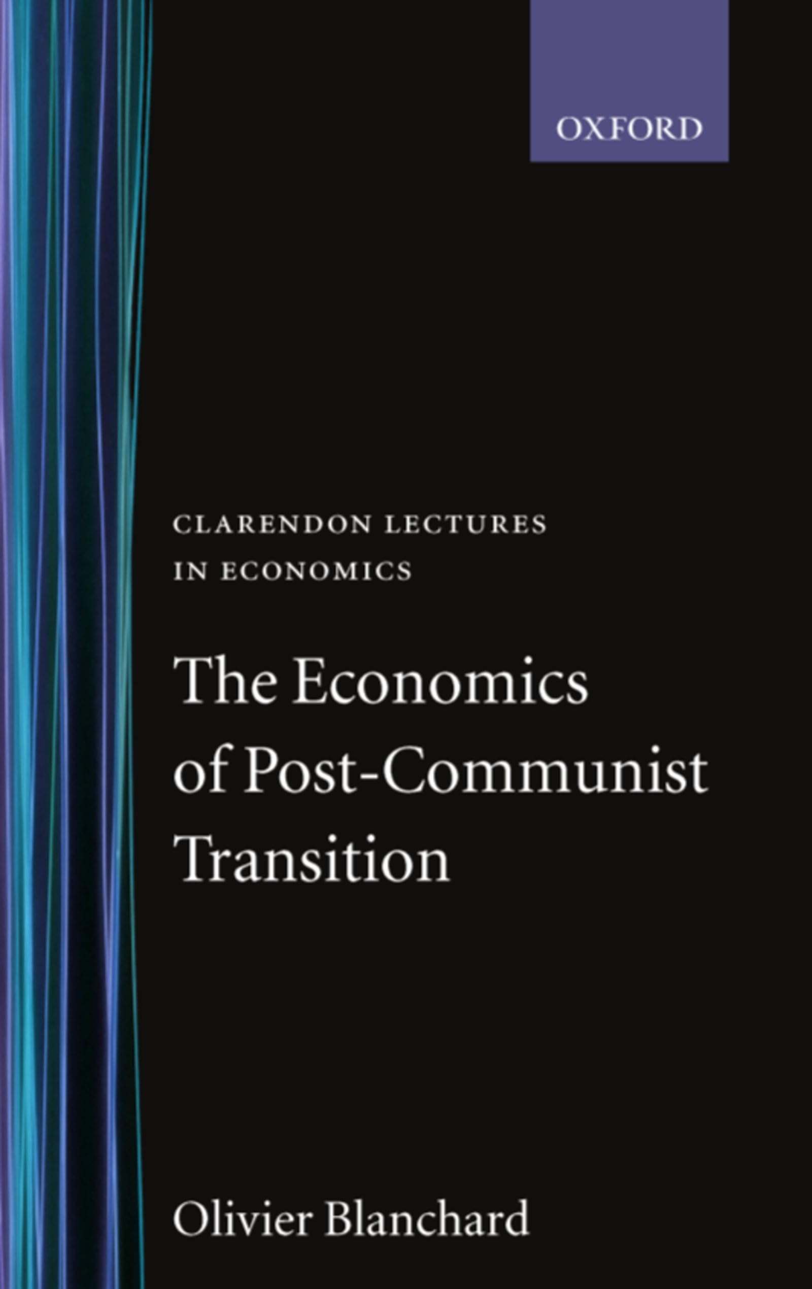 The Economics Of Postcommunist Transition (Clarendon Lectures In Economics)