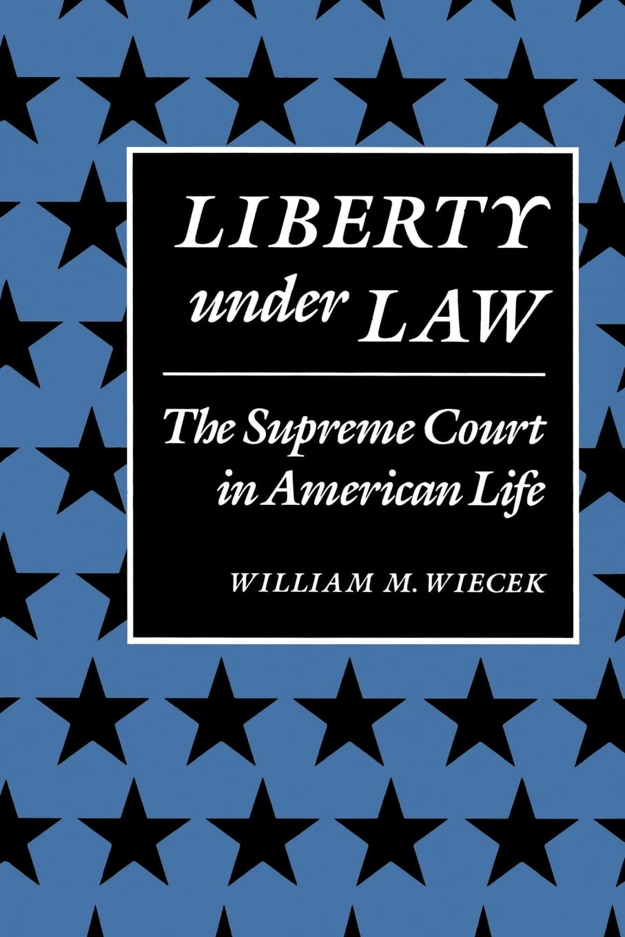 Liberty Under Law: The Supreme Court in American Life (The American Moment),Used