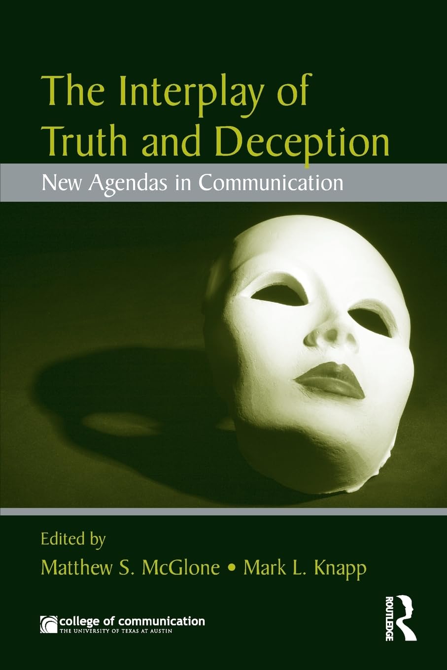 The Interplay of Truth and Deception (New Agendas in Communication Series),New