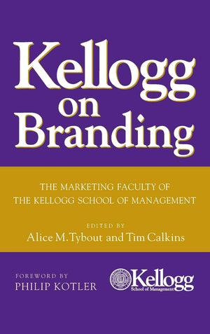 Kellogg on Branding: The Marketing Faculty of The Kellogg School of Management,Used
