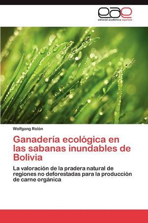 Ganadera ecolgica en las sabanas inundables de Bolivia: La valoracin de la pradera natural de regiones no deforestadas par,Used