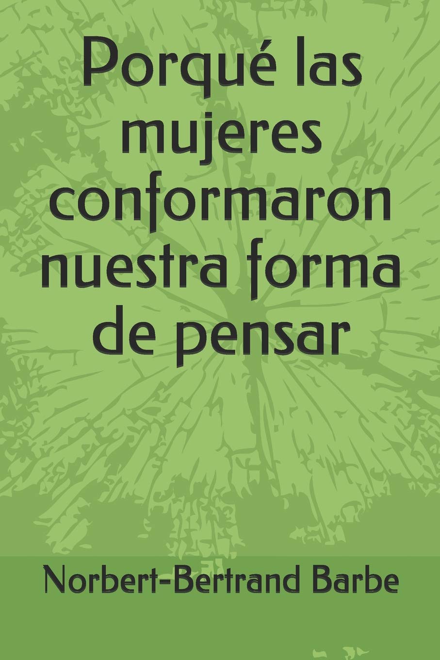 Porqu las mujeres conformaron nuestra forma de pensar (Travaux de Smiologie Comparative) (Spanish Edition),Used
