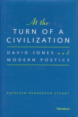 At the Turn of a Civilization: David Jones and Modern Poetics,Used