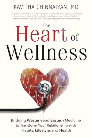 The Heart Of Wellness: Bridging Western And Eastern Medicine To Transform Your Relationship With Habits, Lifestyle, And Health,Used