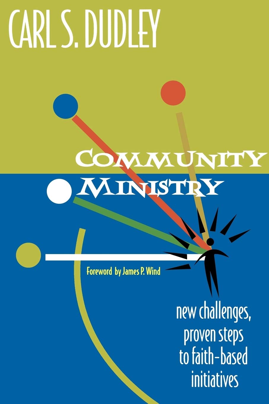 Community Ministry: New Challenges, Proven Steps to FaithBased Initiatives,Used