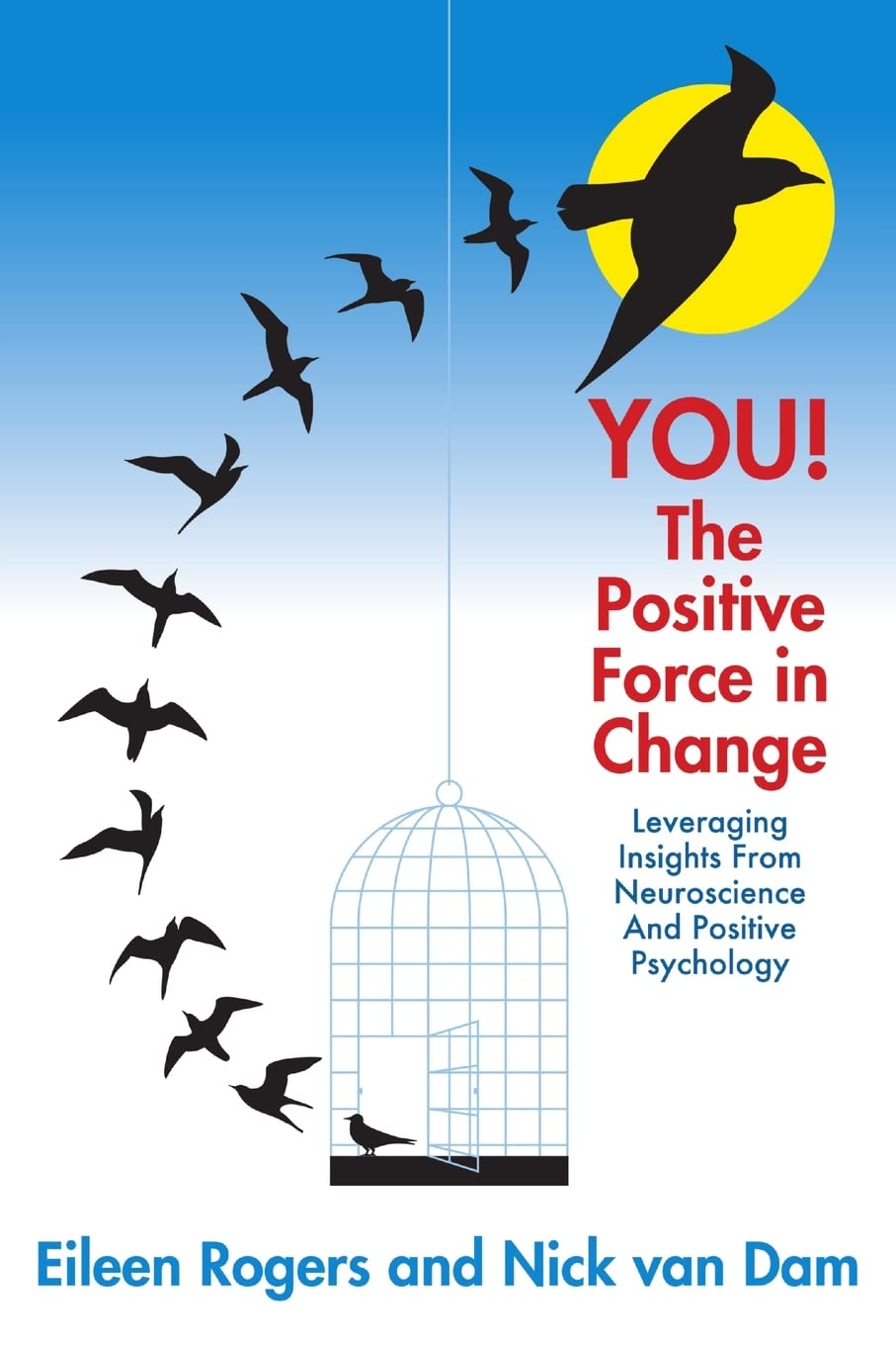 YOU! The Positive Force in Change: Leveraging Insights from Neuroscience and Positive Psychology,Used