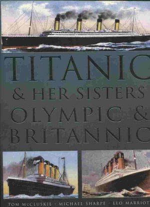 Titanic & Her Sisters Olympic & Britannic,New