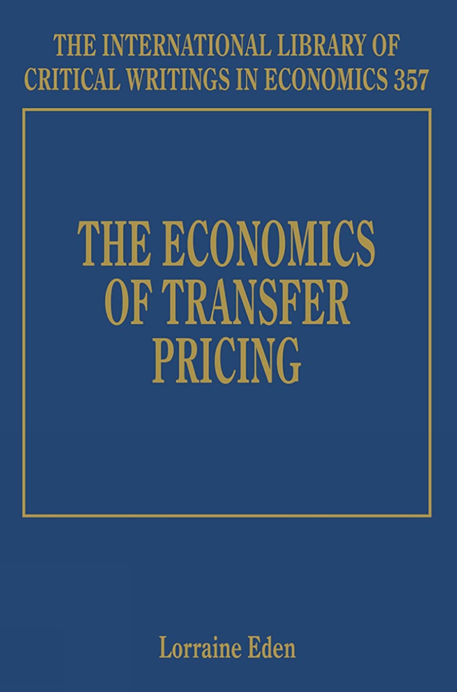 The Economics of Transfer Pricing (The International Library of Critical Writings in Economics series, 357)