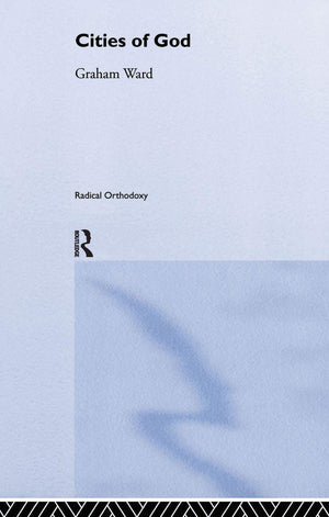 Cities of God (Routledge Radical Orthodoxy),Used