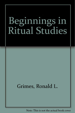 Beginnings in Ritual Studies,Used
