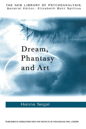 Dream, Phantasy and Art (The New Library of Psychoanalysis),Used