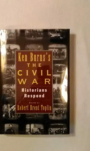 Ken Burn'S Civil War: Historians Respond