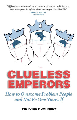 Clueless Emperors: How to Overcome Problem People and Not Be One Yourself,Used