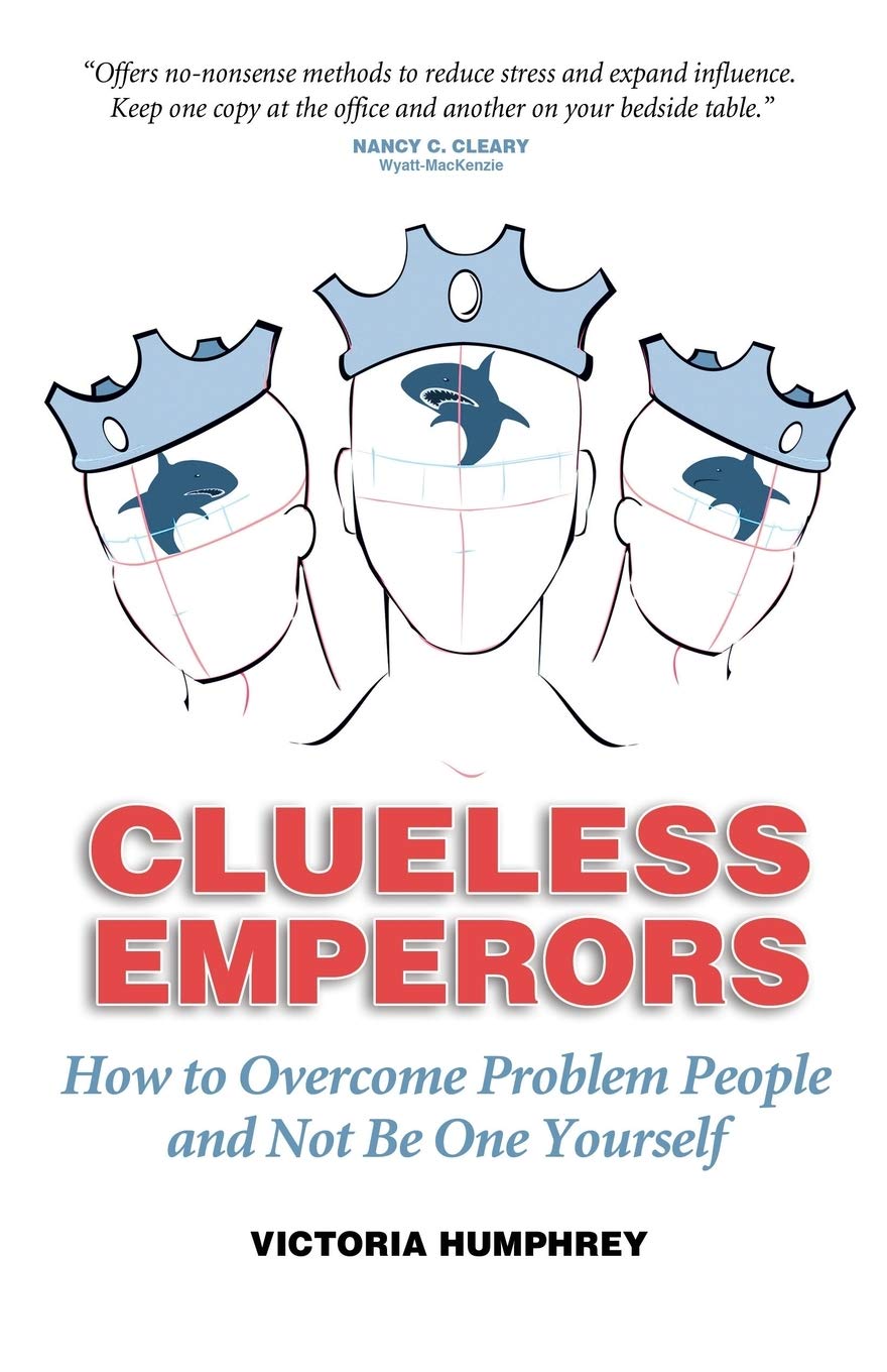 Clueless Emperors: How to Overcome Problem People and Not Be One Yourself,Used