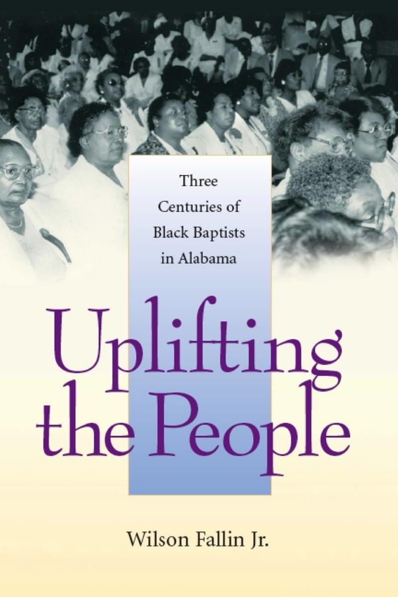 Uplifting The People: Three Centuries Of Black Baptists In Alabama (Religion & American Culture),Used