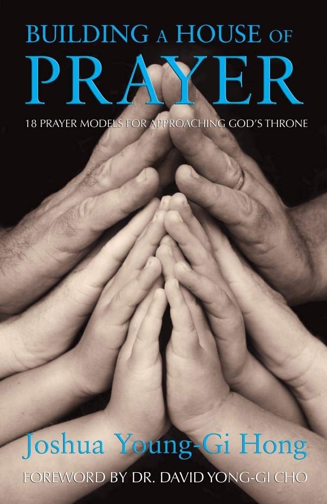 Building A House Of Prayer: 18 Prayer Models For Approaching God'S Throne,New