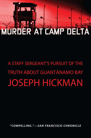 Murder at Camp Delta: A Staff Sergeant's Pursuit of the Truth About Guantanamo Bay,Used