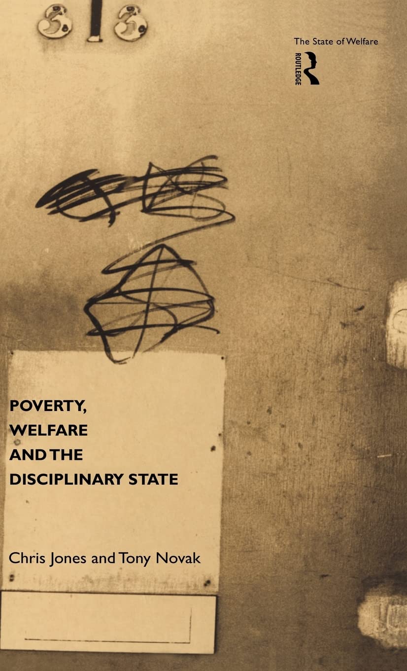 Poverty, Welfare And The Disciplinary State (The State Of Welfare)