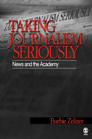 Taking Journalism Seriously: News And The Academy,Used