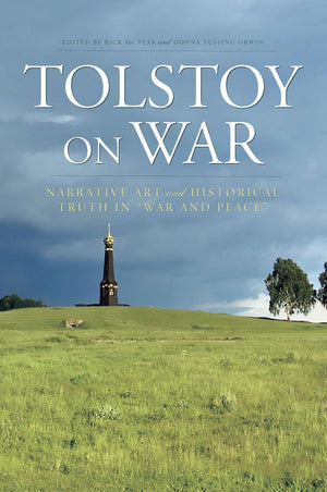 Tolstoy On War: Narrative Art And Historical Truth In War And Peace