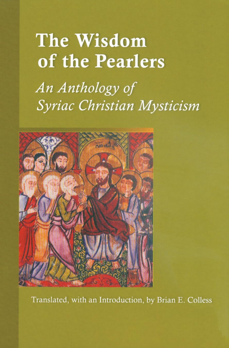 The Wisdom of the Pearlers: An Anthology of Syriac Christian Mysticism (Volume 216) (Cistercian Studies Series),Used