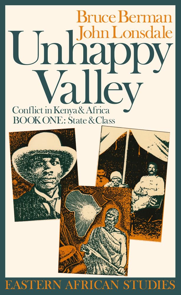 Unhappy Valley : Conflict In Kenya And Africa: Book One: State And Class (Eastern African Studies ),Used