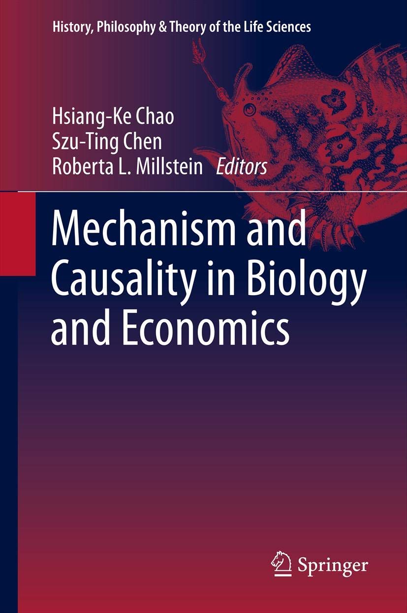 Mechanism And Causality In Biology And Economics (History, Philosophy And Theory Of The Life Sciences, 3),Used