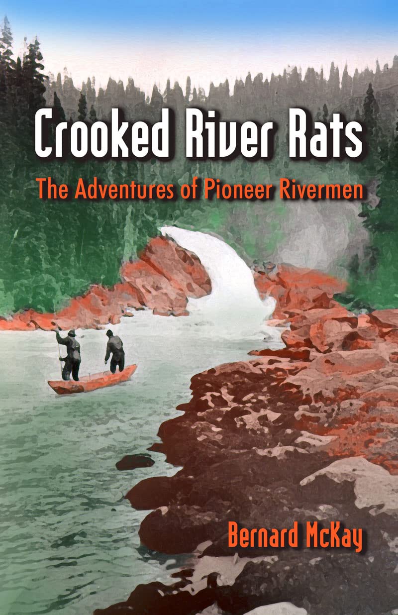 Crooked River Rats: The Adventures of Pioneer Riverman,New
