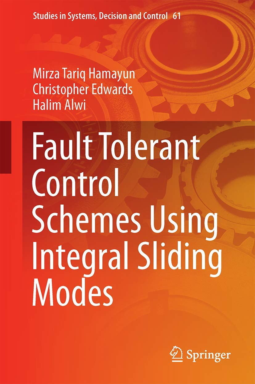 Fault Tolerant Control Schemes Using Integral Sliding Modes (Studies in Systems, Decision and Control, 61),Used