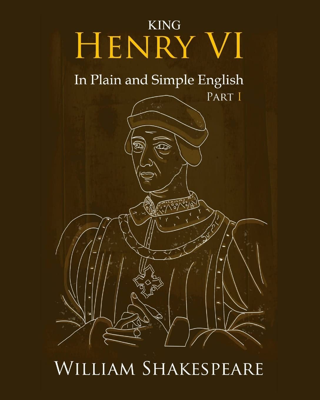 King Henry Vi: Part One In Plain And Simple English: A Modern Translation And The Original Version,Used
