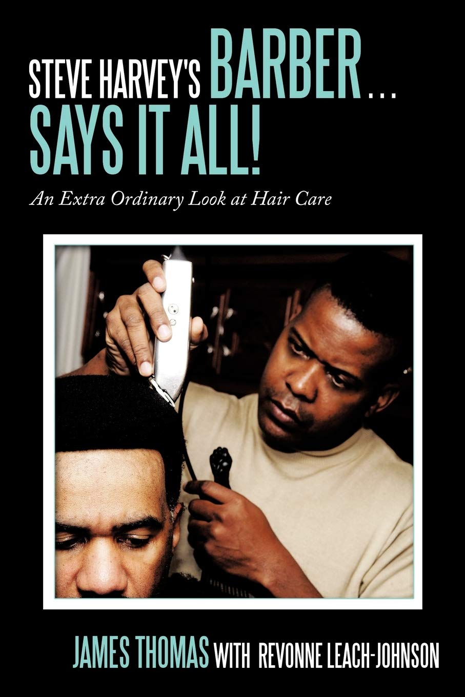 Steve Harvey's Barber . . . Says It All!: An Extra Ordinary Look at Hair Care,Used