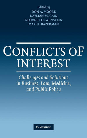 Conflicts of Interest: Challenges and Solutions in Business, Law, Medicine, and Public Policy,New