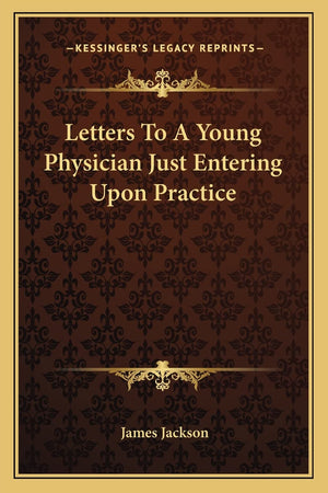 Letters To A Young Physician Just Entering Upon Practice,New