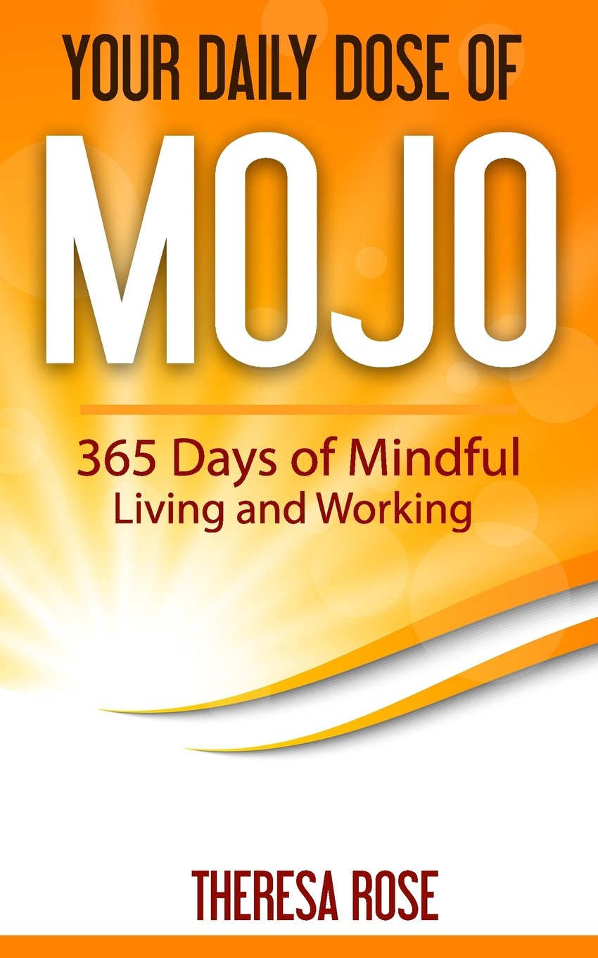 Your Daily Dose of Mojo: 365 Days of Mindful Living and Working,Used