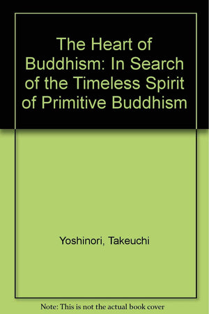 The Heart of Buddhism: In Search of the Timeless Spirit of Primitive Buddhism (English and Japanese Edition),Used