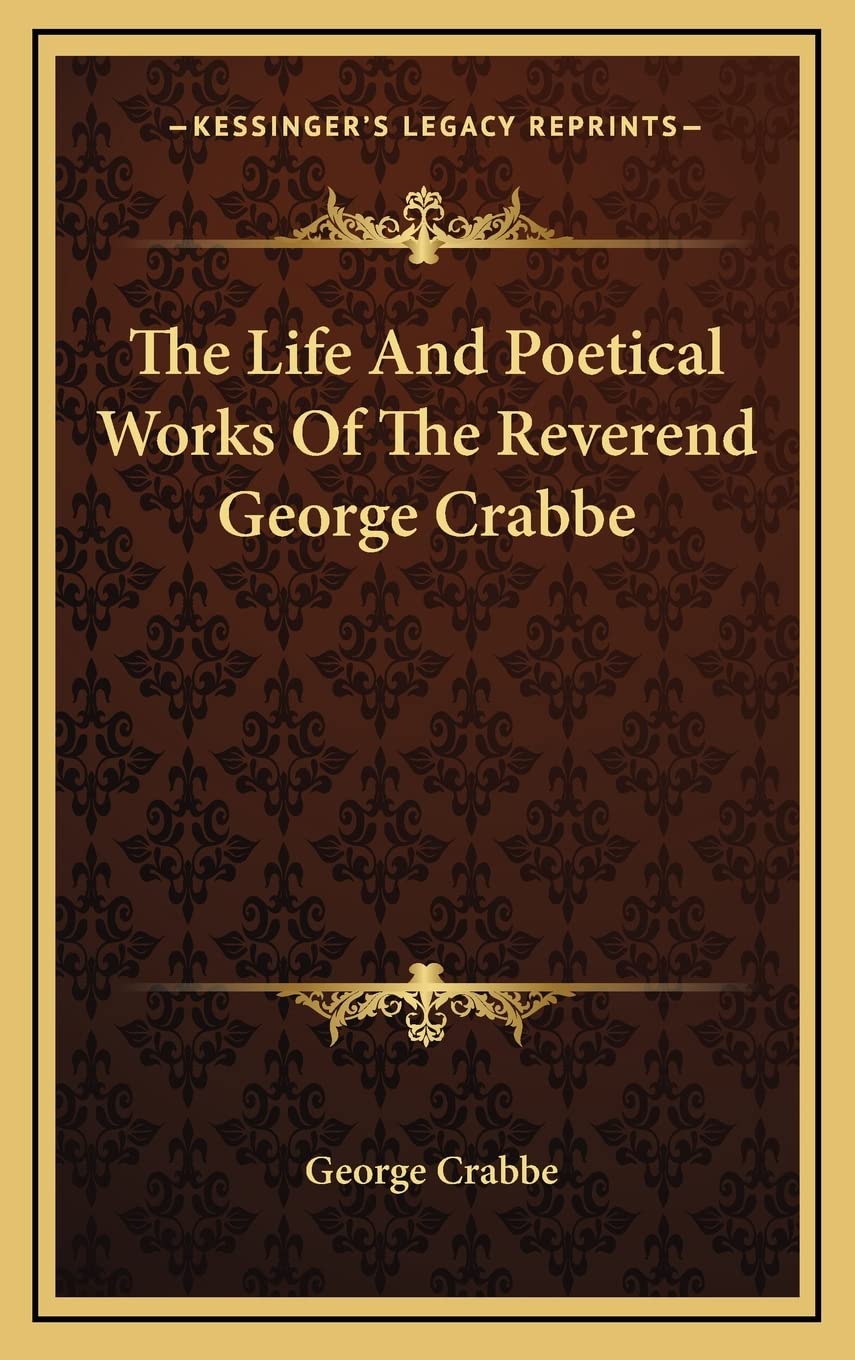 The Life And Poetical Works Of The Reverend George Crabbe,New