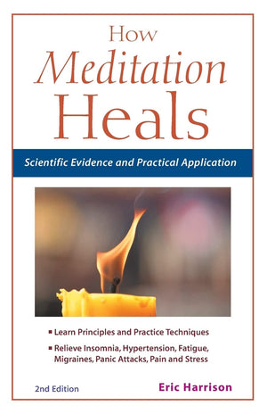 How Meditation Heals: Scientific Evidence And Practical Applications