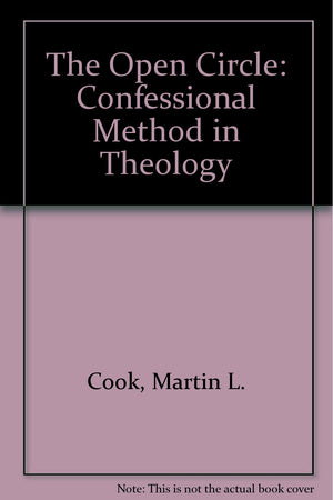 The Open Circle: Confessional Method in Theology,Used