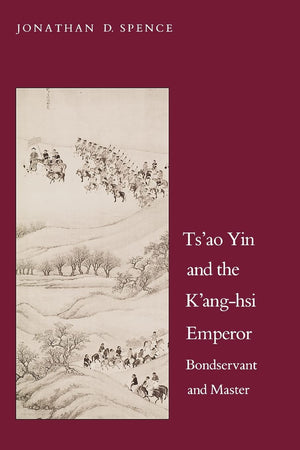 Ts'Ao Yin And The Kanghsi Emperor: Bondservant And Master