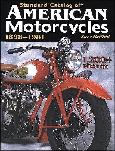 Standard Catalog Of American Motorcycles 18981981: The Only Book To Fully Chronicle Every Bike Ever Built,Used