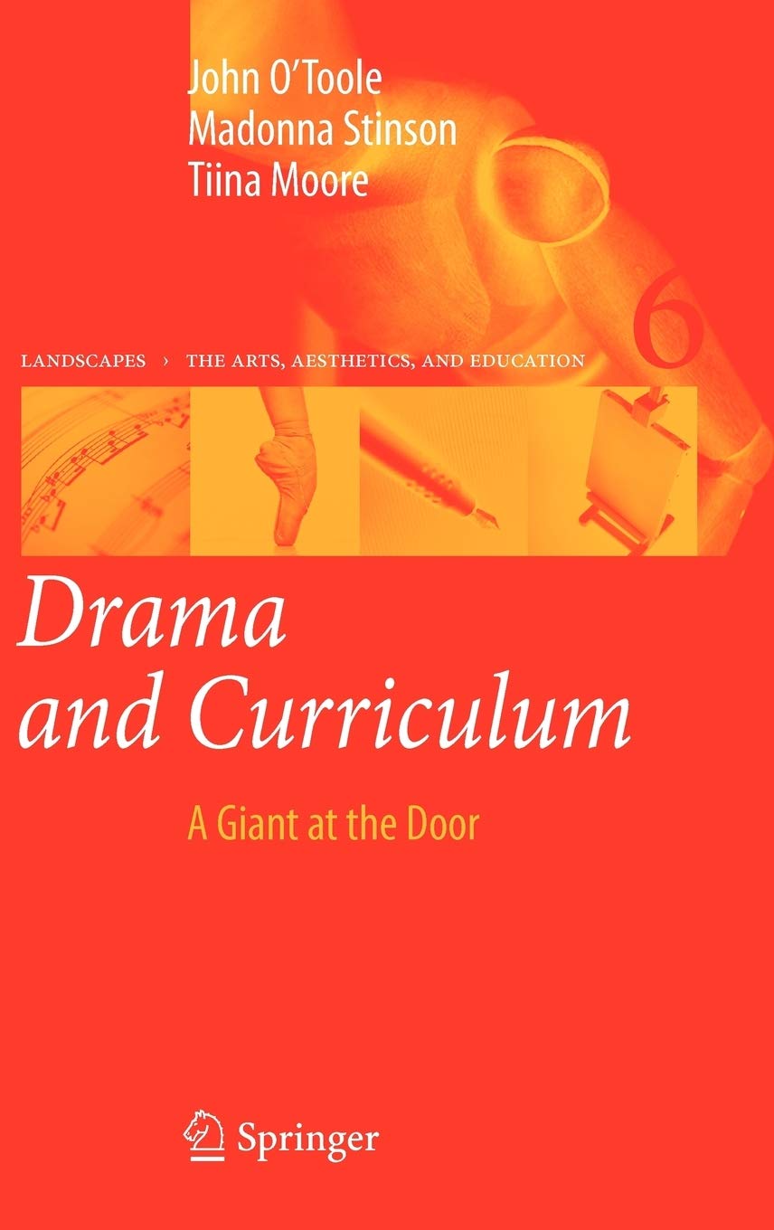 Drama and Curriculum: A Giant at the Door (Landscapes: the Arts, Aesthetics, and Education, 6),Used